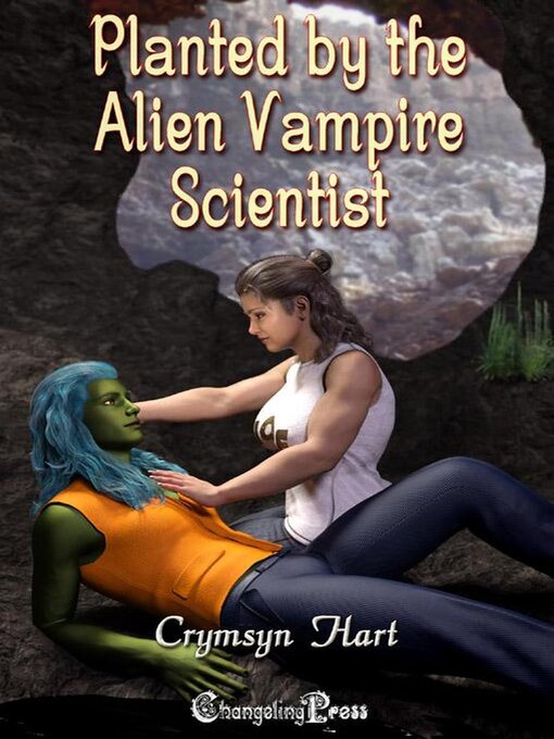 Title details for Planted by the Alien Vampire Scientist by Crymsyn Hart - Available